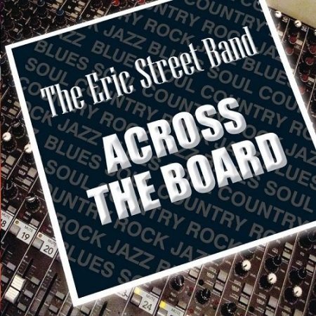 THE ERIC STREET BAND - ACROSS THE BOARD 2016