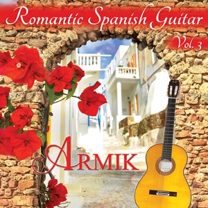 Armik - Romantic Spanish Guitar Volume 3 (2016)