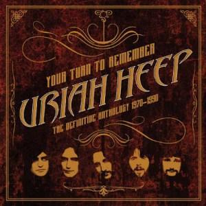 Uriah Heep - Your Turn to Remember: The Definitive Anthology (1970 - 1990) [2016]
